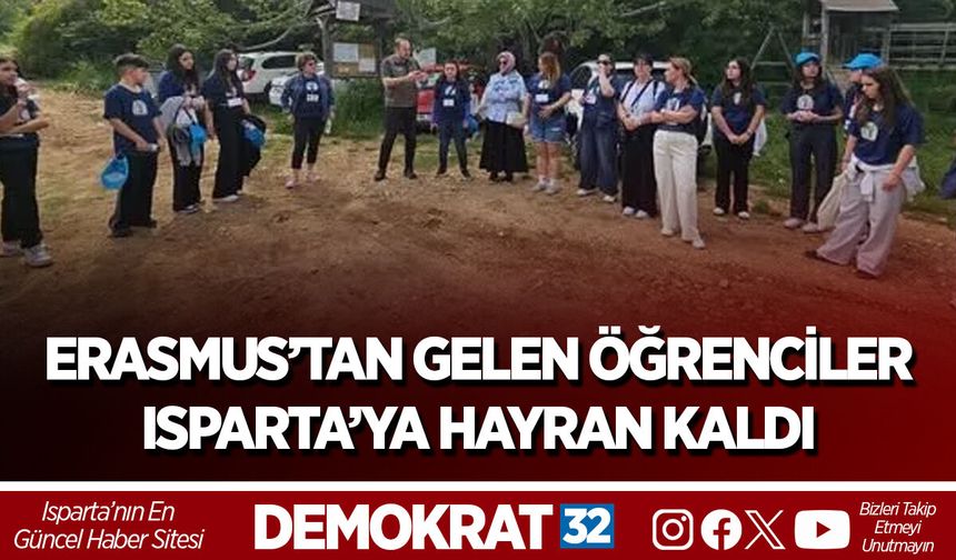 ERASMUS’TAN GELEN ÖĞRENCİLER ISPARTA’YA HAYRAN KALDI