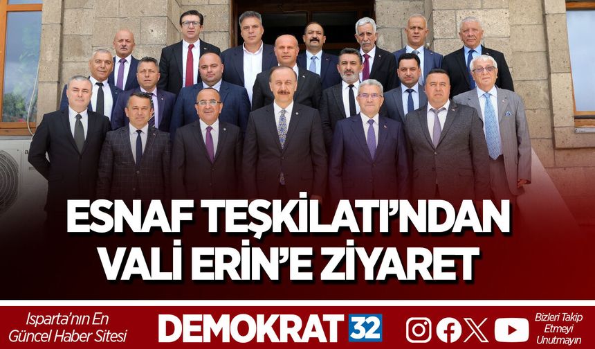 ESNAF TEŞKİLATI’NDAN VALİ ERİN’E ZİYARET
