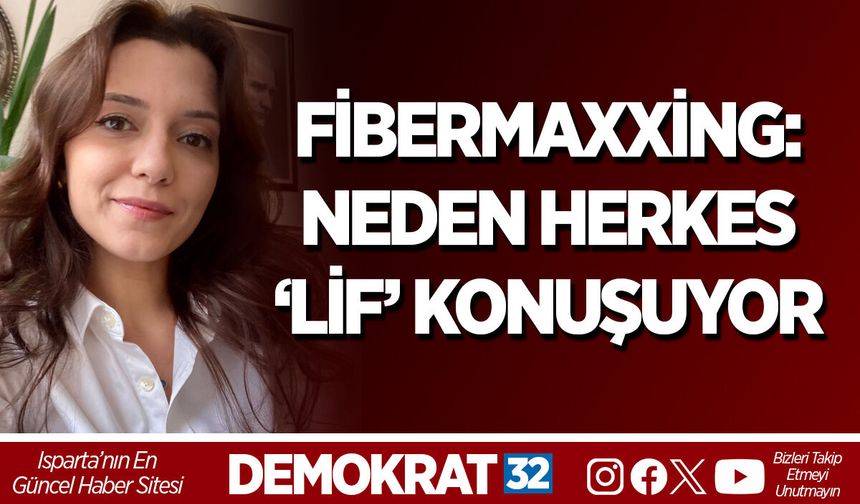 FİBERMAXXİNG: NEDEN HERKES ‘LİF’ KONUŞUYOR?