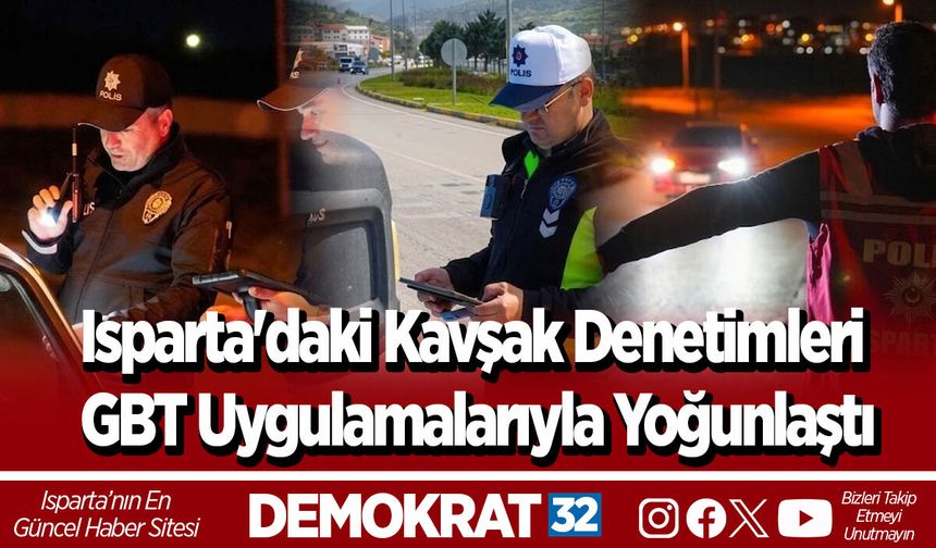 Isparta'daki Kavşak Denetimleri GBT Uygulamalarıyla Yoğunlaştı