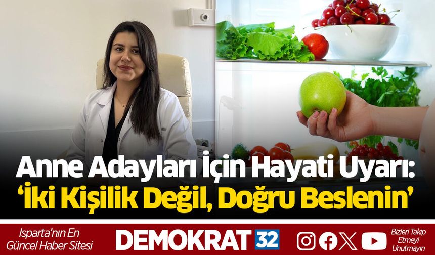 Anne Adayları İçin Hayati Uyarı: ‘İki Kişilik Değil, Doğru Beslenin’
