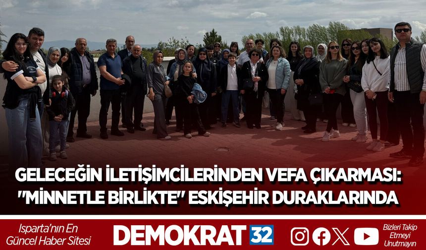 GELECEĞİN İLETİŞİMCİLERİNDEN VEFA ÇIKARMASI: "MİNNETLE BİRLİKTE" ESKİŞEHİR DURAKLARINDA