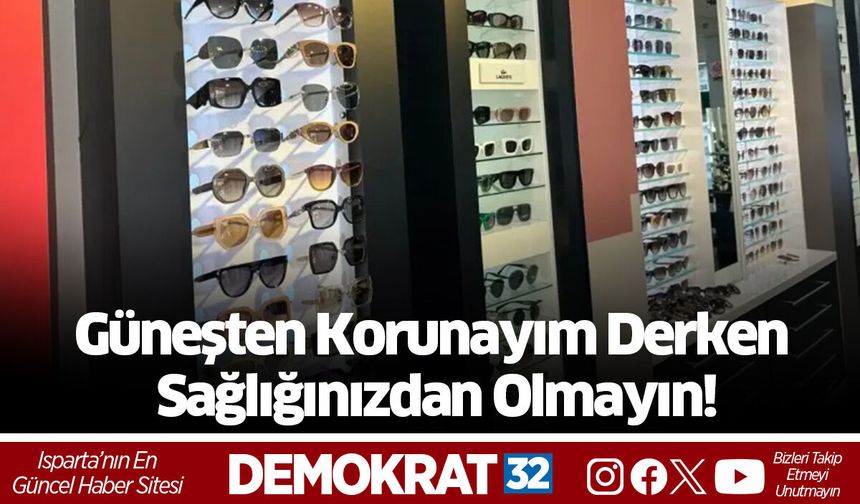 Güneş ışınlarından korunmak isterken, başka bir soruna yol açmayın
