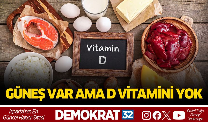 GÜNEŞ VAR AMA D VİTAMİNİ YOK