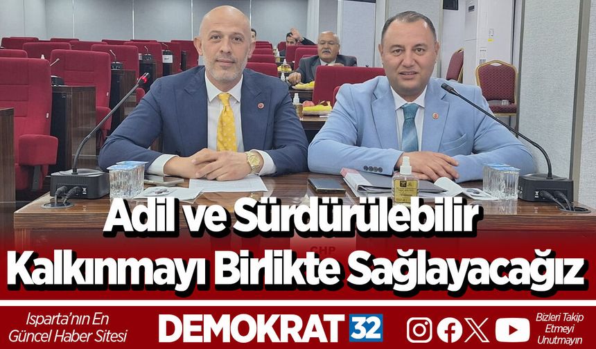 Adil ve Sürdürülebilir Kalkınmayı Birlikte Sağlayacağız