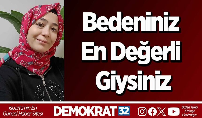 Bedeniniz En Değerli Giysiniz