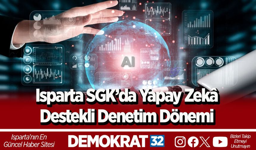 Isparta SGK’da Yapay Zekâ  Destekli Denetim Dönemi