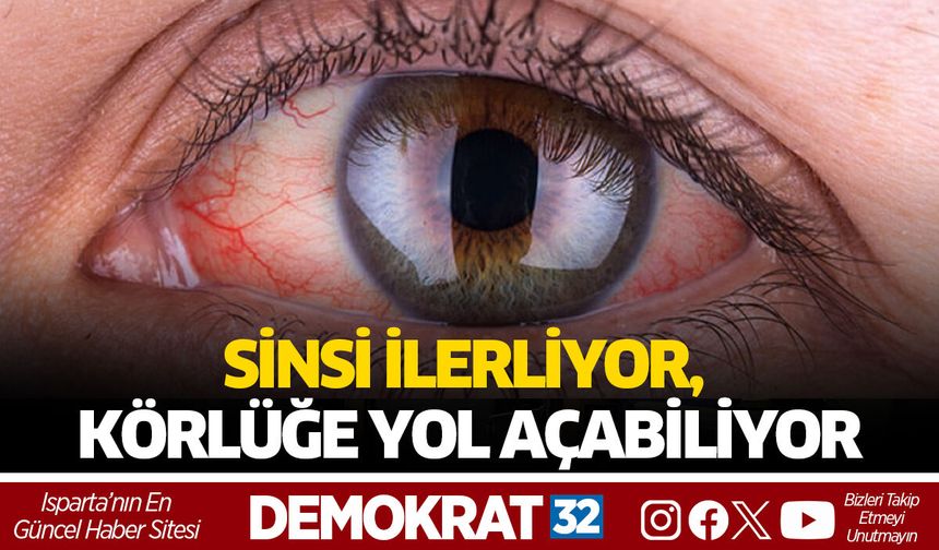SİNSİ İLERLİYOR, KÖRLÜĞE YOL AÇABİLİYOR