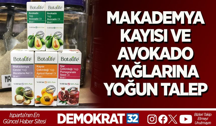 MAKADEMYA, KAYISI VE AVOKADO YAĞLARINA YOĞUN TALEP