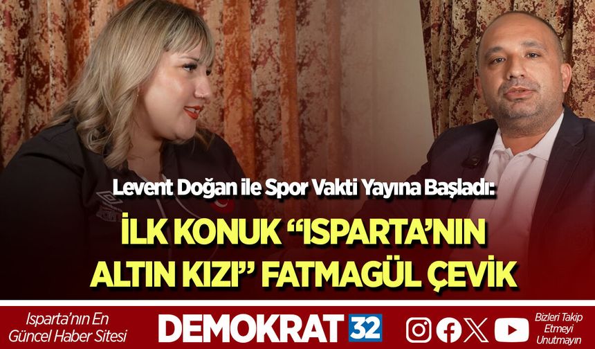 İLK KONUK “ISPARTA’NIN ALTIN KIZI” FATMAGÜL ÇEVİK