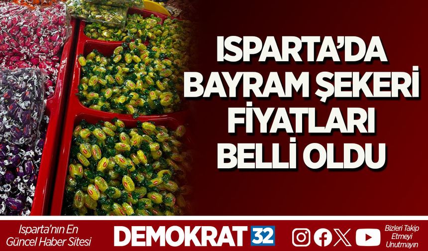 ISPARTA’DA BAYRAM ŞEKERİ FİYATLARI BELLİ OLDU