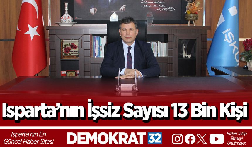Isparta’nın İşsiz Sayısı 13 Bin Kişi