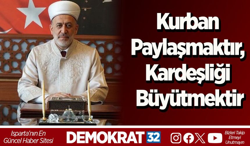 Kurban Paylaşmaktır, Kardeşliği Büyütmektir