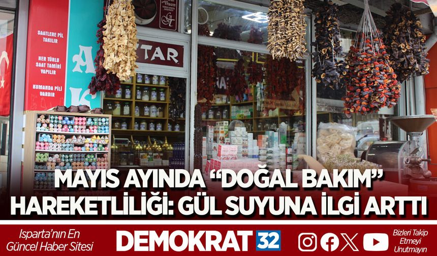 MAYIS AYINDA “DOĞAL BAKIM” HAREKETLİLİĞİ: GÜL SUYUNA İLGİ ARTTI
