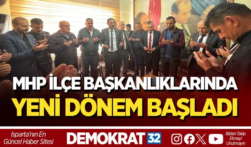 MHP İLÇE BAŞKANLIKLARINDA YENİ DÖNEM BAŞLADI