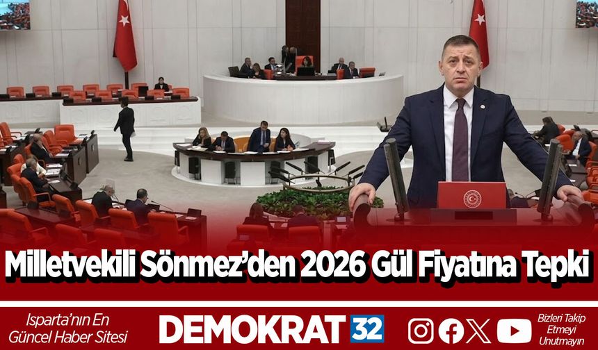 Milletvekili Sönmez’den 2026 Gül Fiyatına Tepki