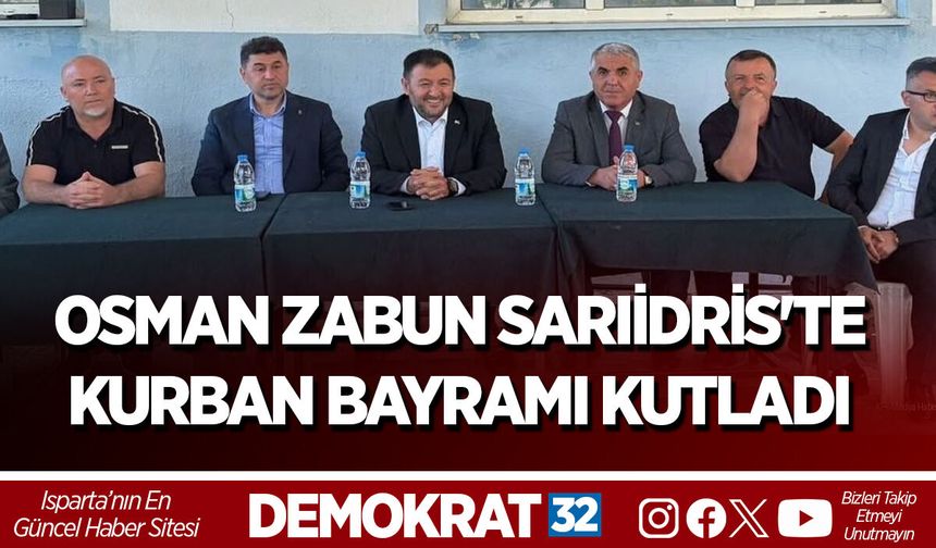 OSMAN ZABUN SARIİDRİS'TE KURBAN BAYRAMI KUTLADI