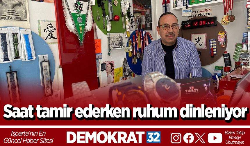 Saat tamir ederken ruhum dinleniyor