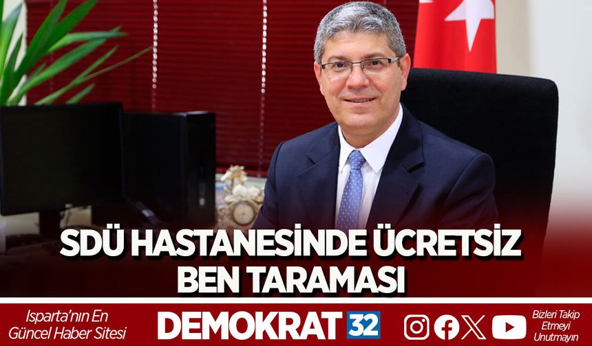 SDÜ HASTANESİNDE ÜCRETSİZ BEN TARAMASI