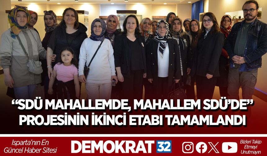 “SDÜ MAHALLEMDE, MAHALLEM SDÜ’DE” PROJESİNİN İKİNCİ ETABI TAMAMLANDI