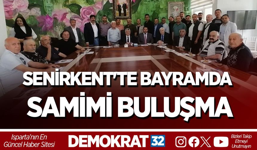 SENİRKENT'TE BAYRAMDA SAMİMİ BULUŞMA