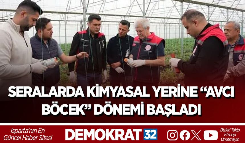 SERALARDA KİMYASAL YERİNE “AVCI BÖCEK” DÖNEMİ BAŞLADI