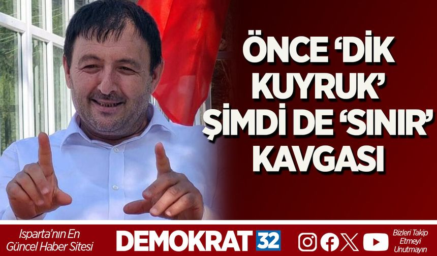 ÖNCE ‘DİK KUYRUK’ ŞİMDİ DE ‘SINIR’ KAVGASI