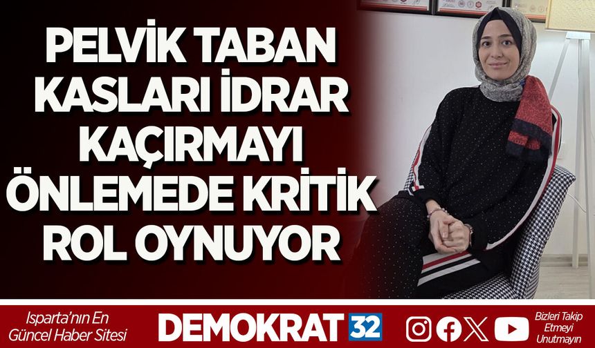 PELVİK TABAN KASLARI İDRAR KAÇIRMAYI ÖNLEMEDE KRİTİK ROL OYNUYOR