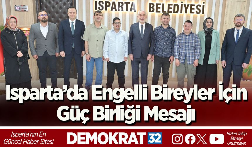Isparta’da engelli bireyler için güç birliği mesajı