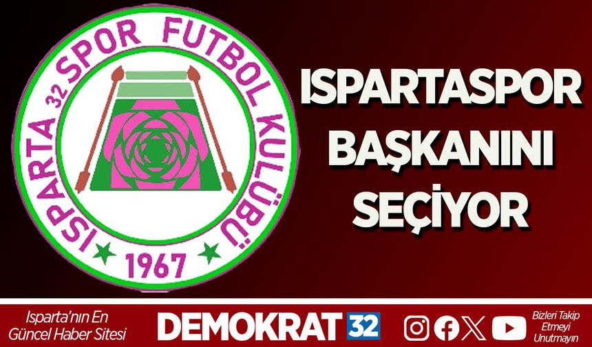 ISPARTASPOR BAŞKANINI SEÇİYOR
