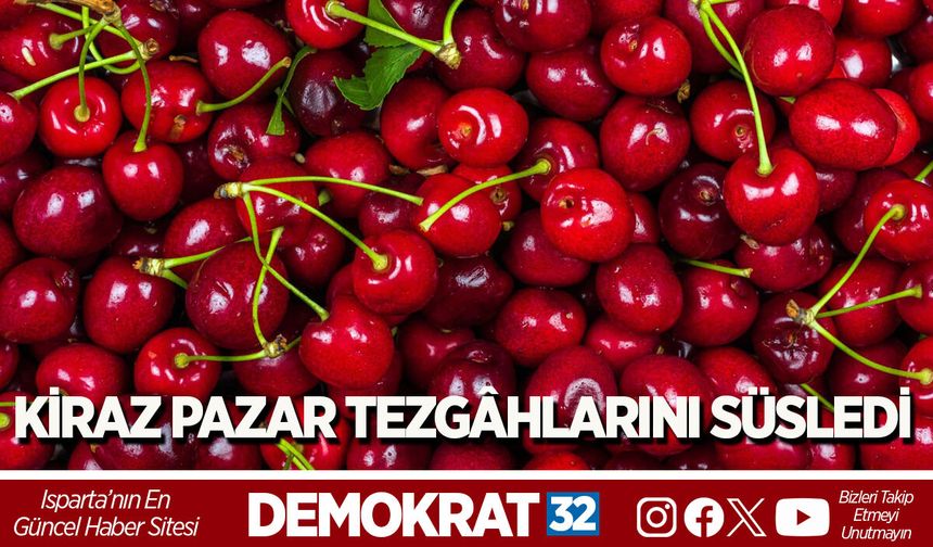 KİRAZ PAZAR TEZGÂHLARINI SÜSLEDİ
