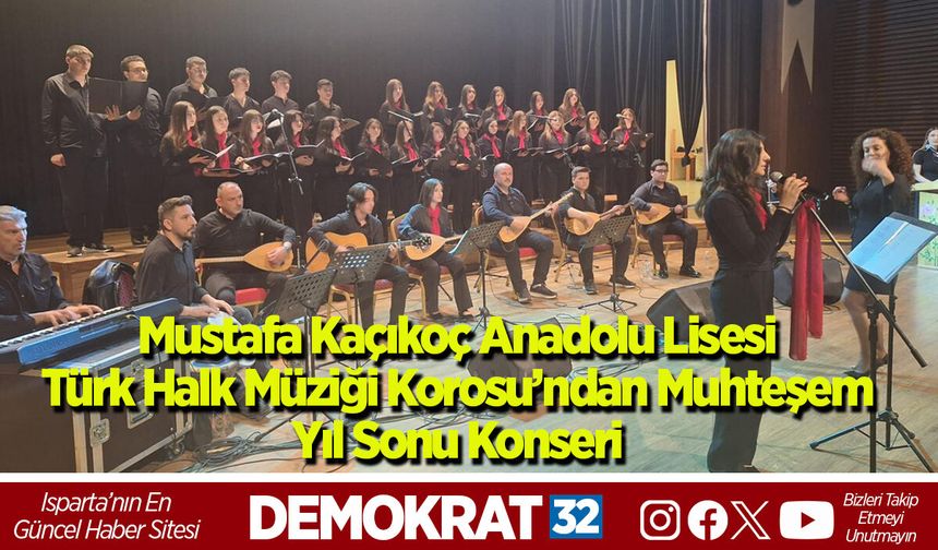 Mustafa Kaçıkoç Anadolu Lisesi Türk Halk Müziği Korosu’ndan Muhteşem Yıl Sonu Konseri