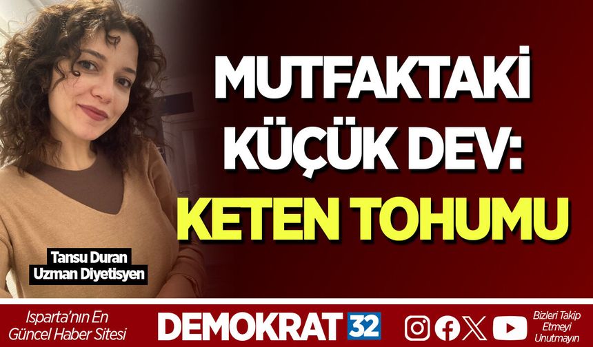 MUTFAKTAKİ KÜÇÜK DEV: KETEN TOHUMU