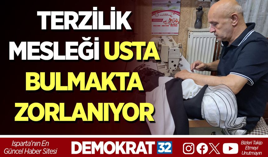 TERZİLİK MESLEĞİ USTA BULMAKTA ZORLANIYOR