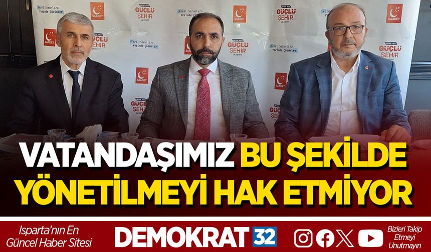VATANDAŞIMIZ BU ŞEKİLDE YÖNETİLMEYİ HAK ETMİYOR