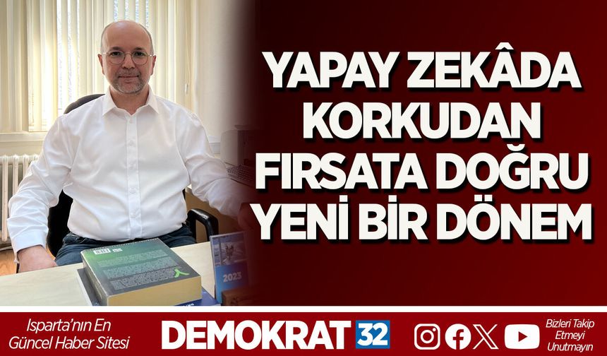 YAPAY ZEKÂDA KORKUDAN FIRSATA DOĞRU YENİ BİR DÖNEM