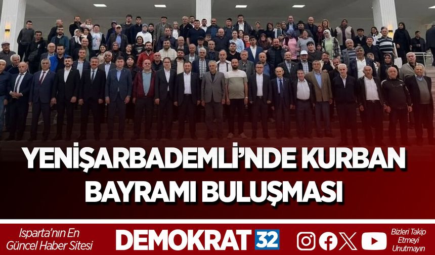 YENİŞARBADEMLİ’NDE KURBAN BAYRAMI BULUŞMASI