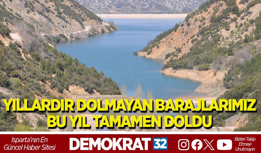 YILLARDIR DOLMAYAN BARAJLARIMIZ BU YIL TAMAMEN DOLDU