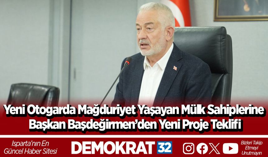 Yeni Otogarda Mağduriyet Yaşayan Mülk Sahiplerine Başkan Başdeğirmen’den Yeni Proje Teklifi
