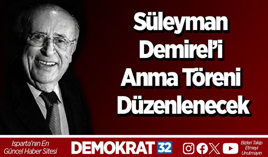 Süleyman Demirel’i Anma Töreni Düzenlenecek