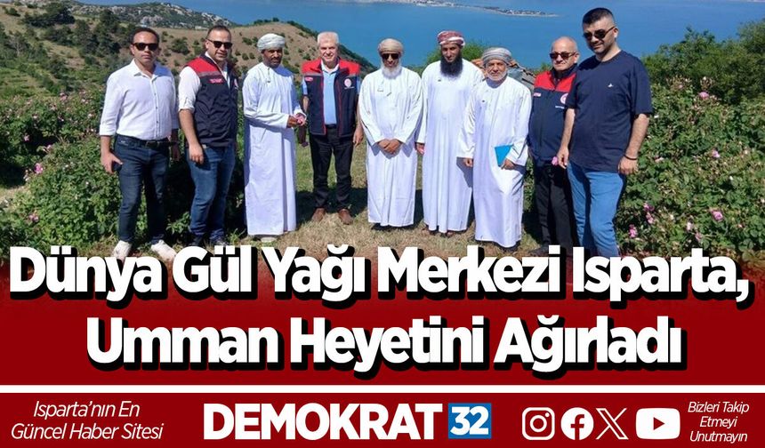 Dünya Gül Yağı Merkezi Isparta, Umman Heyetini Ağırladı