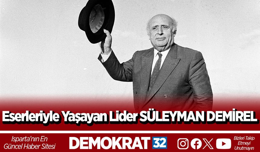 Eserleriyle Yaşayan Lider SÜLEYMAN DEMİREL