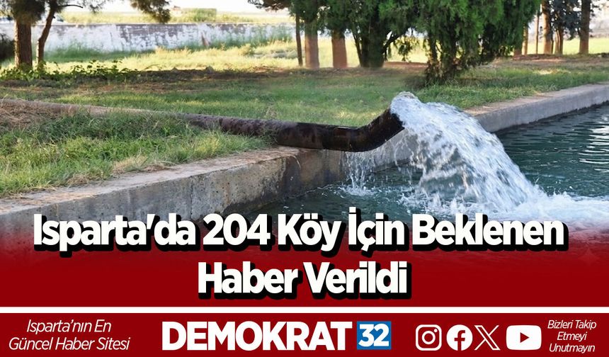 Isparta'da 204 Köy İçin Beklenen Haber Verildi