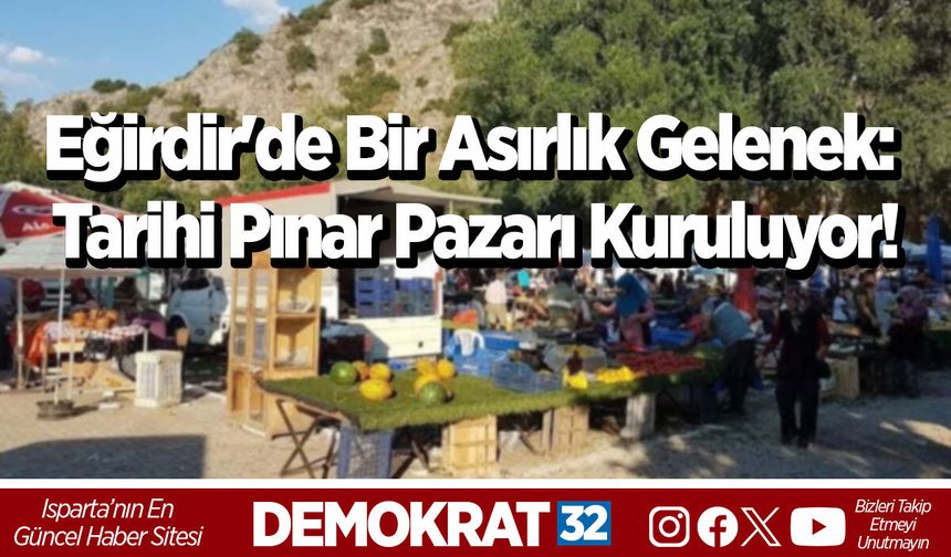 Eğirdir'de Bir Asırlık Gelenek: Tarihi Pınar Pazarı Kuruluyor!