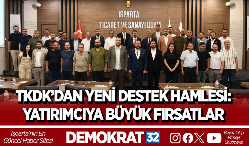 TKDK’DAN YENİ DESTEK HAMLESİ: YATIRIMCIYA BÜYÜK FIRSATLAR