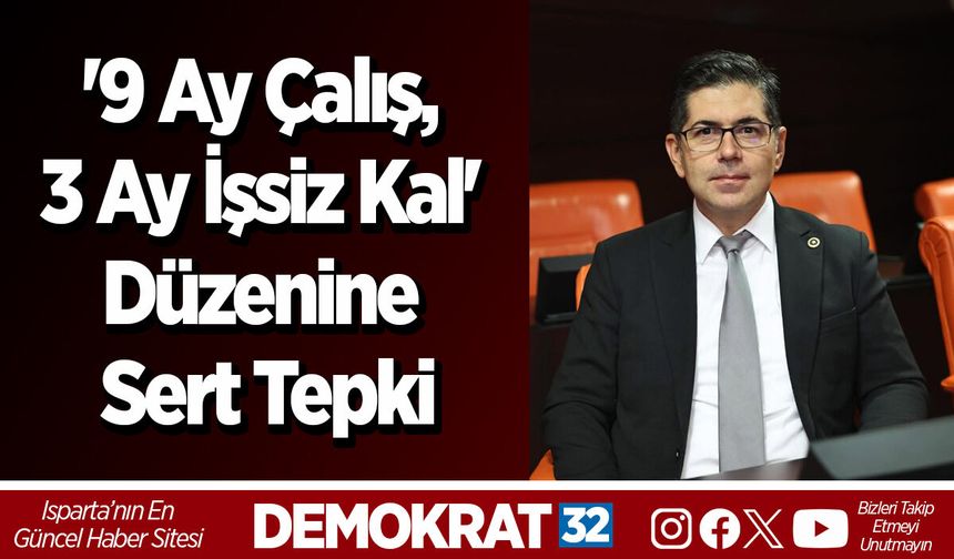 '9 Ay Çalış, 3 Ay İşsiz Kal' Düzenine Sert Tepki