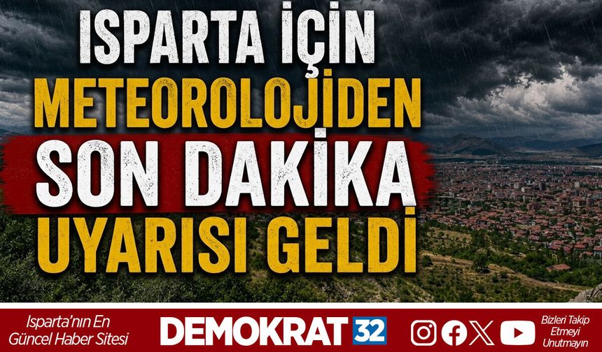 Isparta için Meteorolojiden son dakika uyarısı geldi