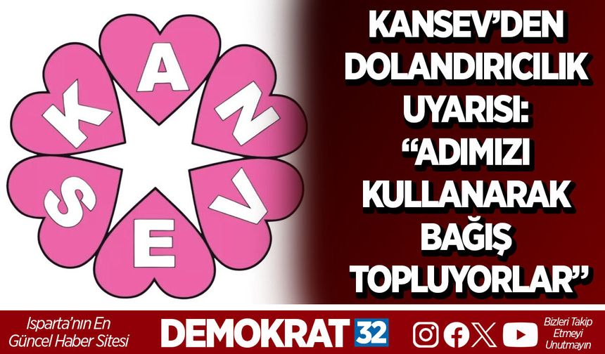 KANSEV’DEN DOLANDIRICILIK UYARISI: “ADIMIZI KULLANARAK BAĞIŞ TOPLUYORLAR”