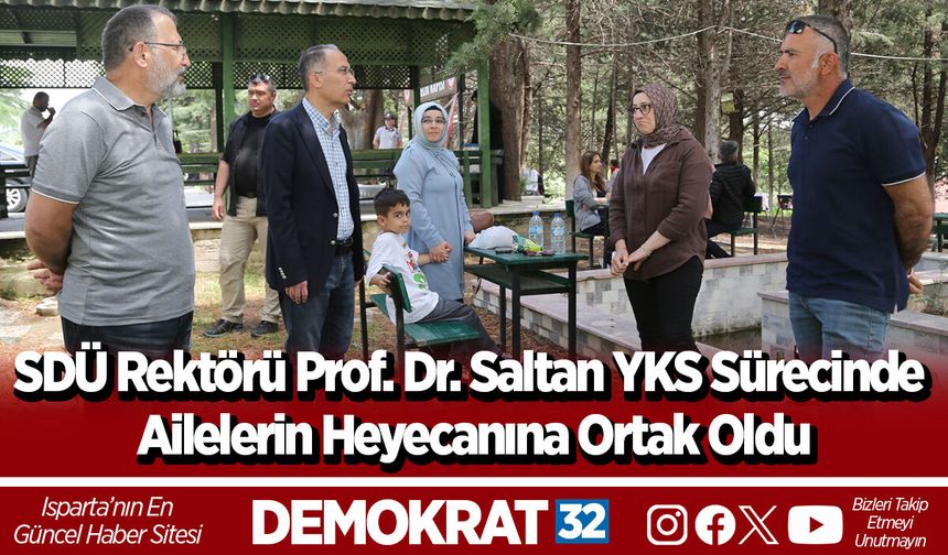 SDÜ Rektörü Prof. Dr. Saltan YKS Sürecinde Ailelerin Heyecanına Ortak Oldu