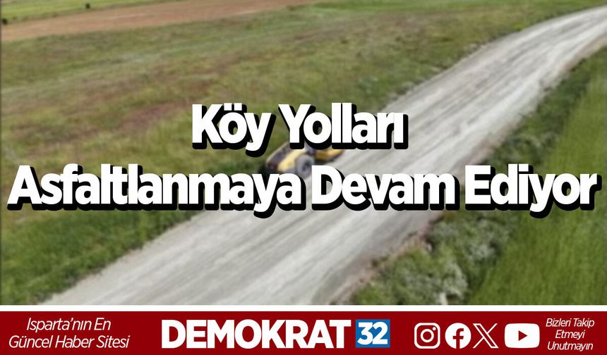 Köy Yolları Asfaltlanmaya Devam Ediyor